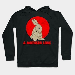 Bunny A mothers Love Hoodie